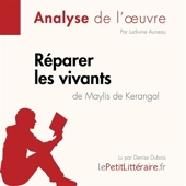Réparer les vivants de Maylis de Kerangal (Anlayse de l'œuvre) - Analyse complète et résumé détaillé de l'oeuvre - 9782808030106 - 9,95 €