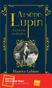 Arsène Lupin gentleman-cambrioleur - Edition Exclusive Fnac, édition avec illustrations inédites – tirage limité de Maurice Leblanc