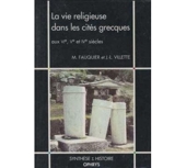 La vie religieuse dans les cités grecques aux VIe, Ve et IVe siècles