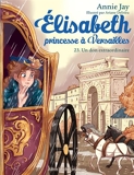 Un don extraordinaire - Elisabeth, princesse à Versailles - tome 23 - 9782226478184 - 4,99 €