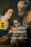 Le doux murmure - Essai sur la tolérance et la foi - 9782220087214 - 11,99 €