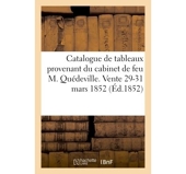 Catalogue de la rare et précieuse collection de tableaux - Provenant du cabinet de feu M. Quédeville. Vente 29-31 mars 1852