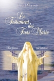 Le Testament des Trois Marie - Trois femmes... trois initiations - 9782923647494 - 17,99 €