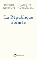 La République abîmée - Dix affaires qui ont ébranlé la France