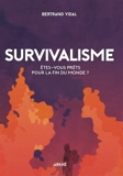 Survivalisme - Etes-vous prêts pour la fin du monde ?