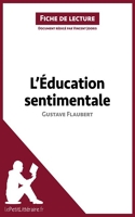L'Éducation sentimentale de Gustave Flaubert (Fiche de lecture) - Analyse complète et résumé détaillé de l'oeuvre - 9782806220189 - 5,99 €