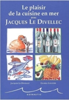 Le plaisir de la cuisine en mer avec Jacques Le Divellec