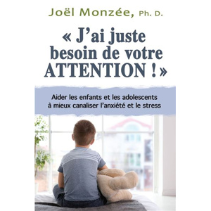 J’ai juste besoin de votre attention - Aider l’enfant et l’adolescent ...