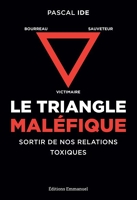 Le triangle maléfique - Sortir de nos relations toxiques - 9782353897049 - 14,99 €