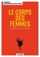 Le Corps des femmes - La bataille de l'intime - 9782900818848 - 10,99 €