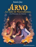 Le Prisonnier du Châtelet - Arno, le valet de Nostradamus - tome 4 - 9782226456410 - 4,99 €