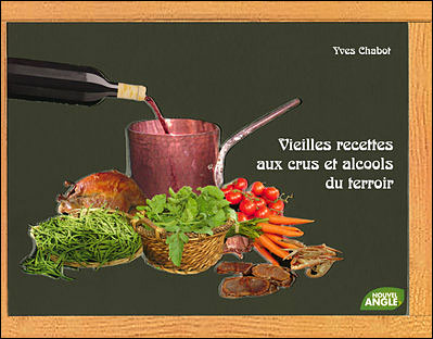 couverture de : Vieilles recettes aux crus et alcools du terroir