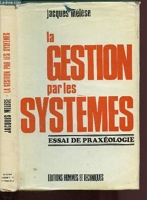 Jacques Mélèse,... La Gestion par les systèmes - Essai de praxéologie