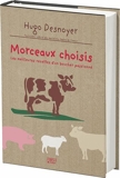 Morceaux Choisis - Les Meilleures Recettes D'un Boucher Passioné - Editions First - 09/10/2012