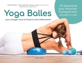 Yoga Balles - Pour soulager maux et douleurs sans médicaments