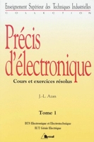 Precis D'electronique - Tome 1, Cours Et Exercices Résolus