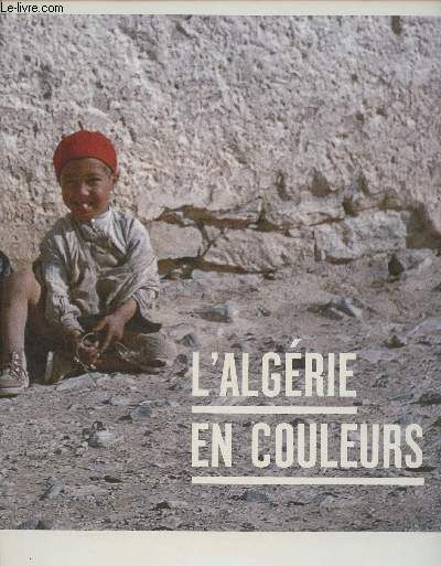 couverture de : L'Alg&eacute;rie en couleurs 1954-1962
