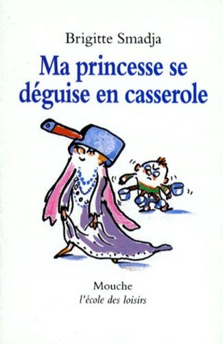 couverture de : Ma Princesse se d&eacute;guise en casserole
