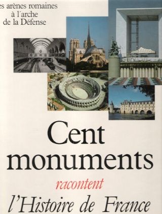 couverture de : Cent monuments racontent l'histoire de France
