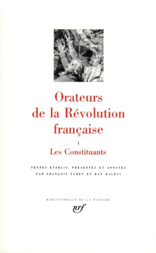 Orateurs De La Révolution Française - Tome 1, Les Constituants