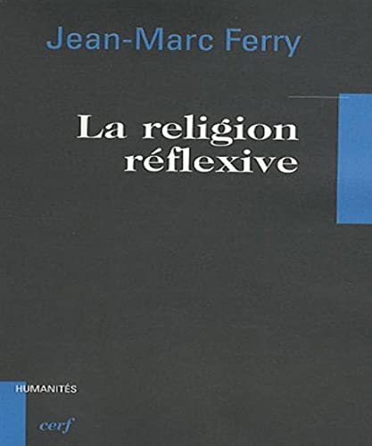 Enjeux d'une éthique pour notre temps. À propos d'un ouvrage de Jean-Marc Ferry, La religion réflexive