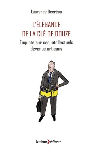L'Elégance de la clé de douze Enquête sur ces intellectuels