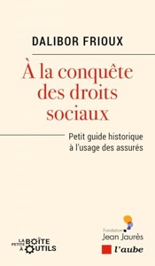 A la conquête des droits sociaux - Petit guide historique à... Dalibor ...