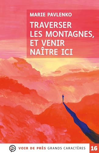 Traverser les montagnes, et venir naître ici