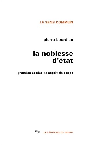 Pierre Bourdieu - La Noblesse D'État. Grandes écoles Et Esprit De Corps (éditions De Minuit, 1989)