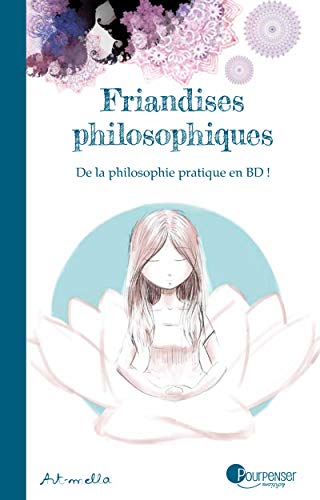 Friandises Philosophiques Tome 1 - De la philosophie pratique en BD !