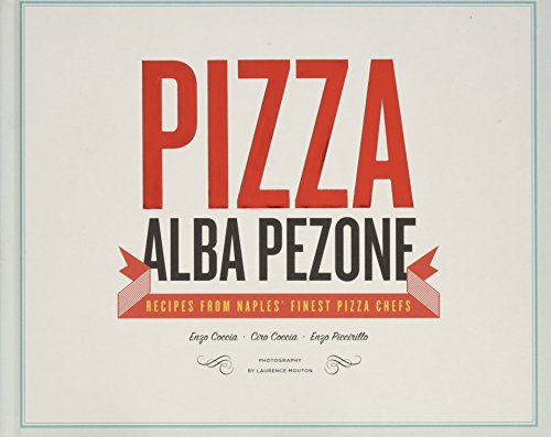 Pizza Recipes from Naples' Finest Pizza Chefs, Alba Pezone les