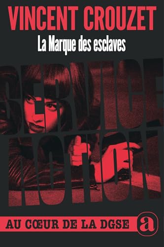 La Marque des esclaves - Service Action Au coeur de la DGSE