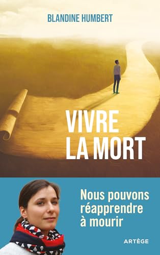 Vivre la mort. À propos de B. Humbert, <em>Vivre la mort. Nous pouvons réapprendre à mourir</em> (2023)
