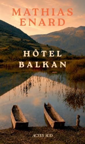 Hôtel Balkan - Mélancolie des confins II – Est