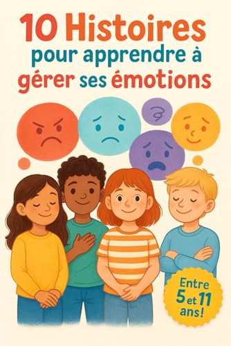 10 Histoires pour apprendre à gérer ses émotions, Lucile Margot - les ...