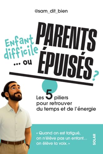 Enfant difficile... ou parents épuisés ? Les 5 piliers pour retrouver du temps et de l'énergie.