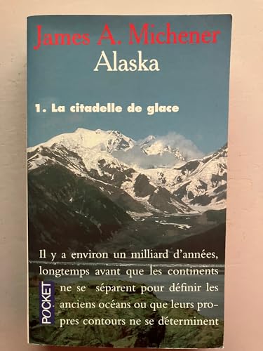 Alaska, tome 1 - La citadelle de glace, James A. (albert) Michener - les  Prix d'Occasion ou Neuf