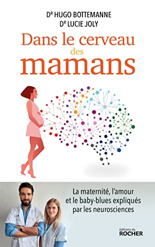 Dans le cerveau des mamans La maternité, l'amour et le baby