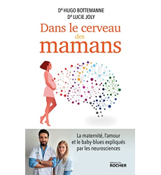 Dans le cerveau des mamans La maternité, l'amour et le baby