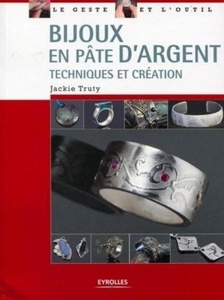Bijoux en pâte d'argent Techniques et création, Jackie Truty