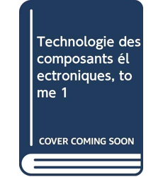 Technologie des composants électroniques, tome 1, René Besson - les ...