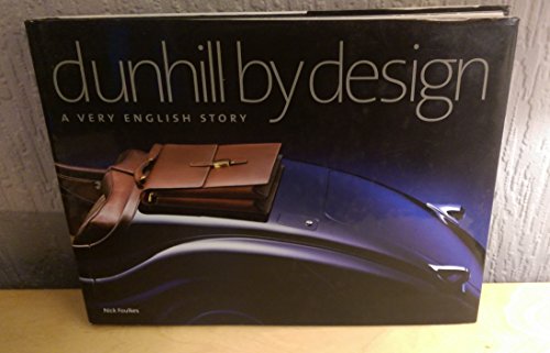dunhill by design: A VERY ENGLISH STORY Dunhill by Design by Nick Foulkes | Waterstones