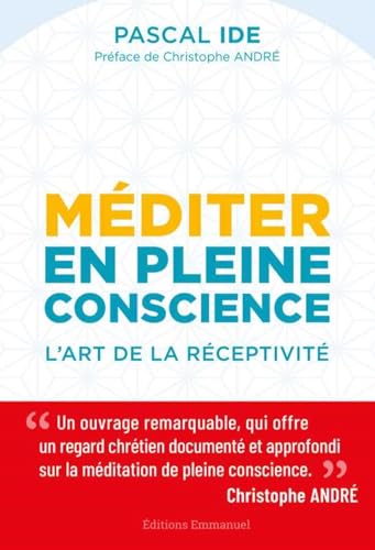 Méditer en pleine conscience L'art de la réceptivité, Pascal Ide