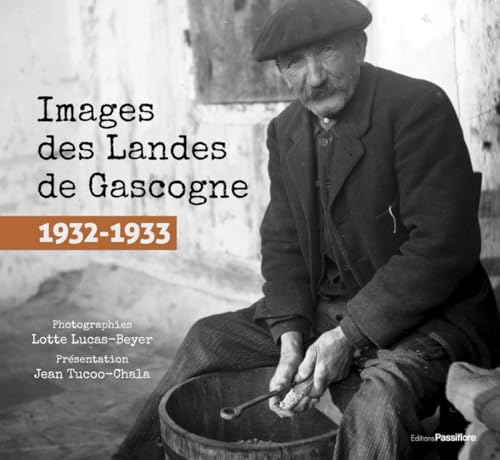 Images des Landes de Gascogne, 1932-1933, Jean Tucoo-chala les