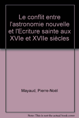 P.-N. Mayaud: Le conflit entre l'Astronomie Nouvelle et l'Écriture Sainte aux XVIe et XVIIe siècles. À propos d'un ouvrage récent