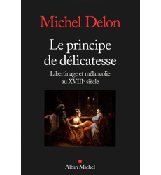 Le Principe de délicatesse Libertinage et mélancolie au XVIIIè