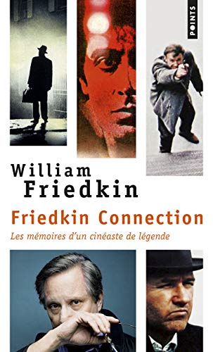 Friedkin Connection Les Mémoires d'un cinéaste de légende les