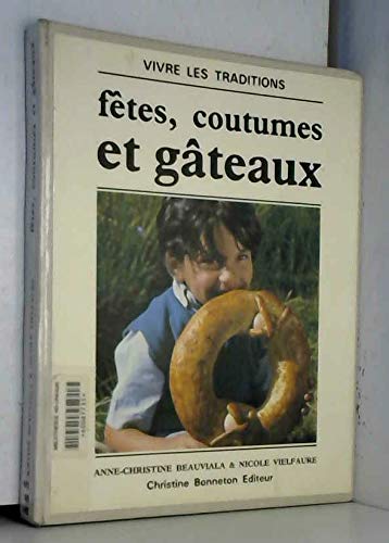 couverture de : F&ecirc;tes, coutumes et g&acirc;teaux