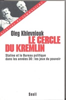 Le Cercle du Kremlin. Staline et le Bureau politique dans les années 30 - Les jeux du pouvoir