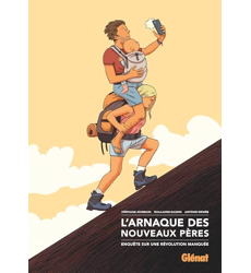 L'Arnaque des nouveaux pères Enquête sur une révolution manquée